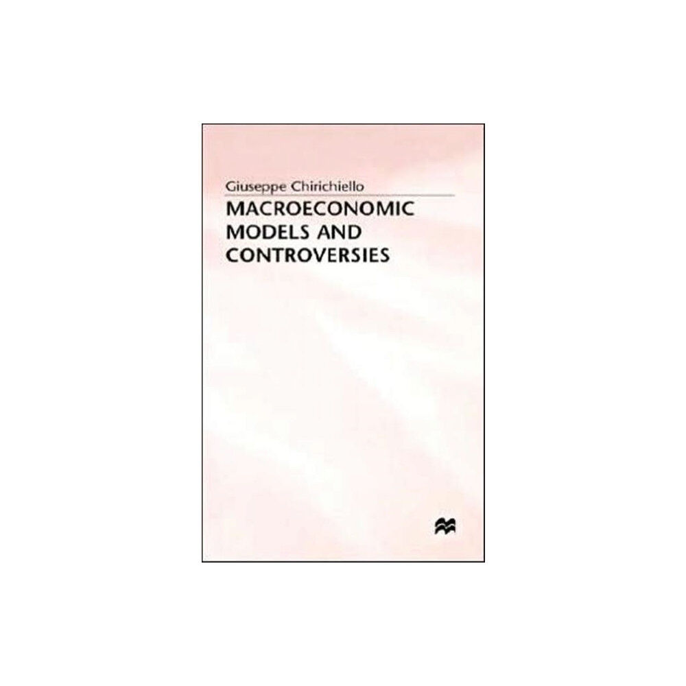 Palgrave macmillan Macroeconomic Models and Controversies (inbunden, eng)