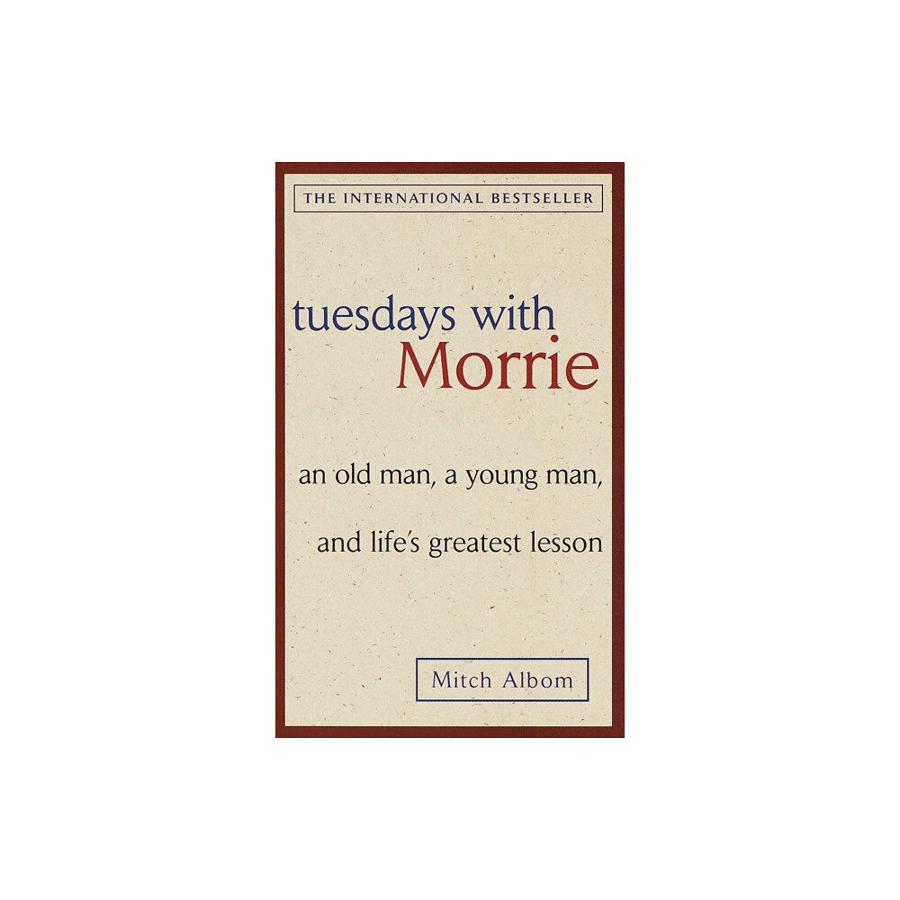 Bantam Doubleday Dell Publishing Group Inc Tuesdays with Morrie: an Old Man, a Young Man, and Life's Greatest Lesson (häftad, eng)