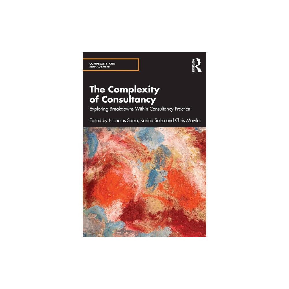 Taylor & francis ltd The Complexity of Consultancy (häftad, eng)