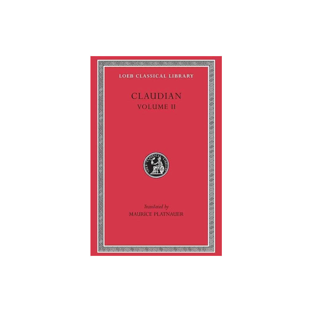 Harvard university press On Stilicho’s Consulship 2–3. Panegyric on the Sixth Consulship of Honorius. The Gothic War. Shorter Poems. Rape of Pros...