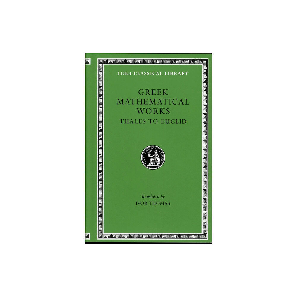 Harvard university press Greek Mathematical Works, Volume I: Thales to Euclid (inbunden, eng)