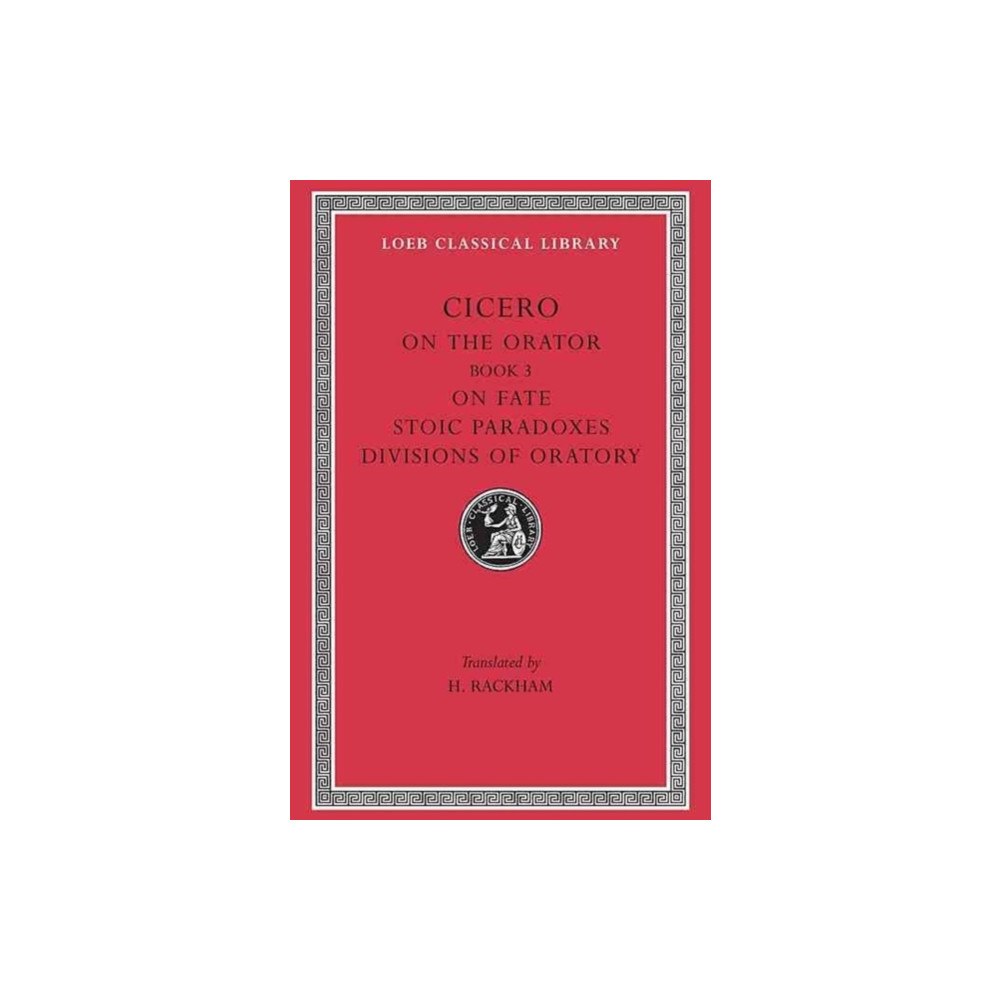 Harvard university press On the Orator: Book 3. On Fate. Stoic Paradoxes. Divisions of Oratory (inbunden, eng)