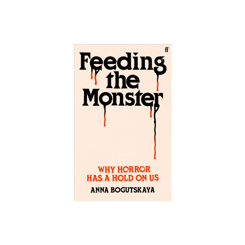 Faber & Faber Feeding the Monster (inbunden, eng)