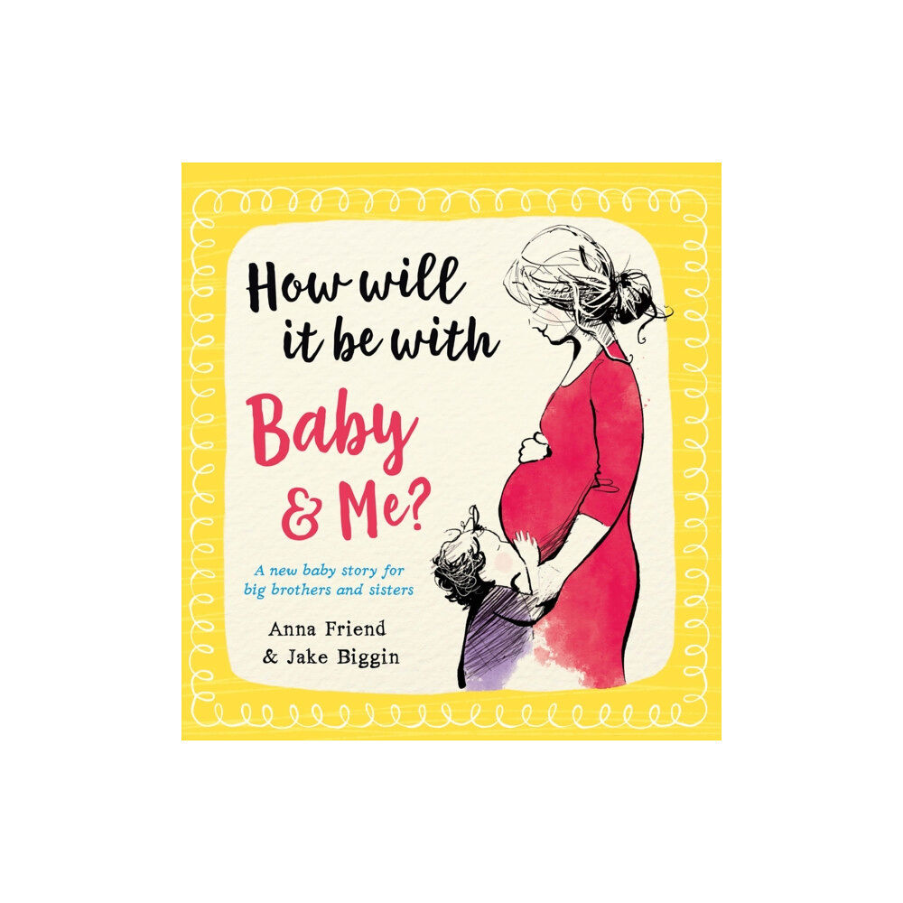 Scholastic How Will It Be with Baby and Me? A new baby story for big brothers and sisters (häftad, eng)