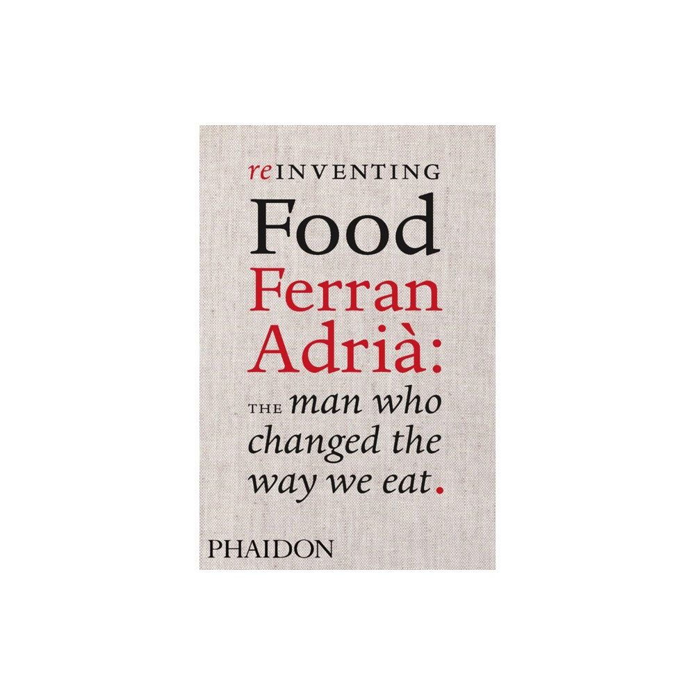 Phaidon Press Ltd Reinventing Food: Ferran Adria, The Man Who Changed The Way We Eat (inbunden, eng)