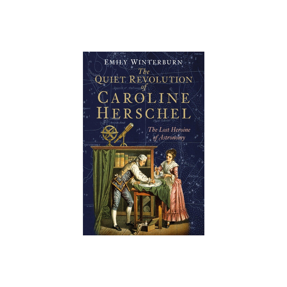 The History Press Ltd The Quiet Revolution of Caroline Herschel (inbunden, eng)