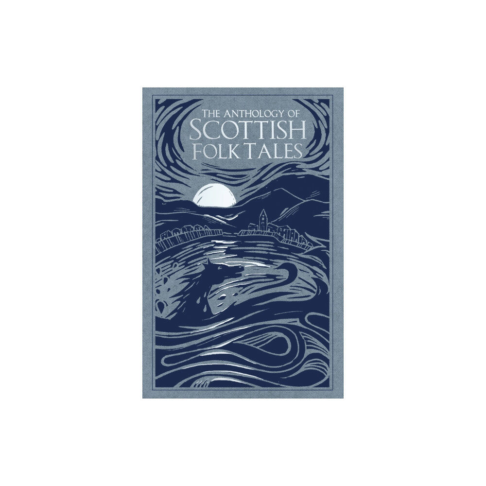 The History Press Ltd The Anthology of Scottish Folk Tales (inbunden, eng)