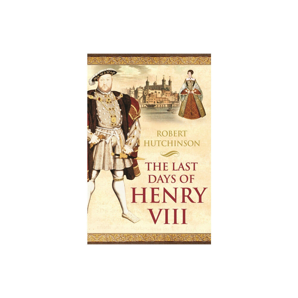 Orion Publishing Co The Last Days of Henry VIII (häftad, eng)