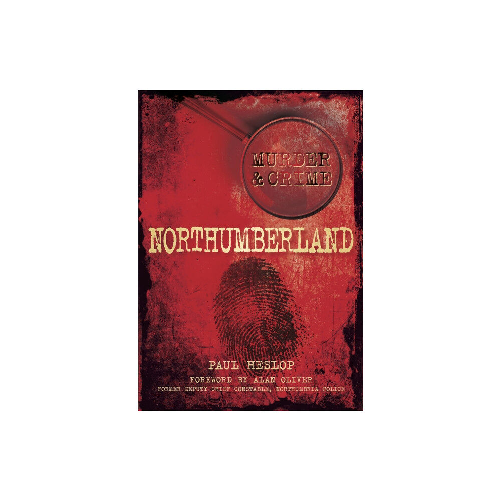The History Press Ltd Murder and Crime Northumberland (häftad, eng)