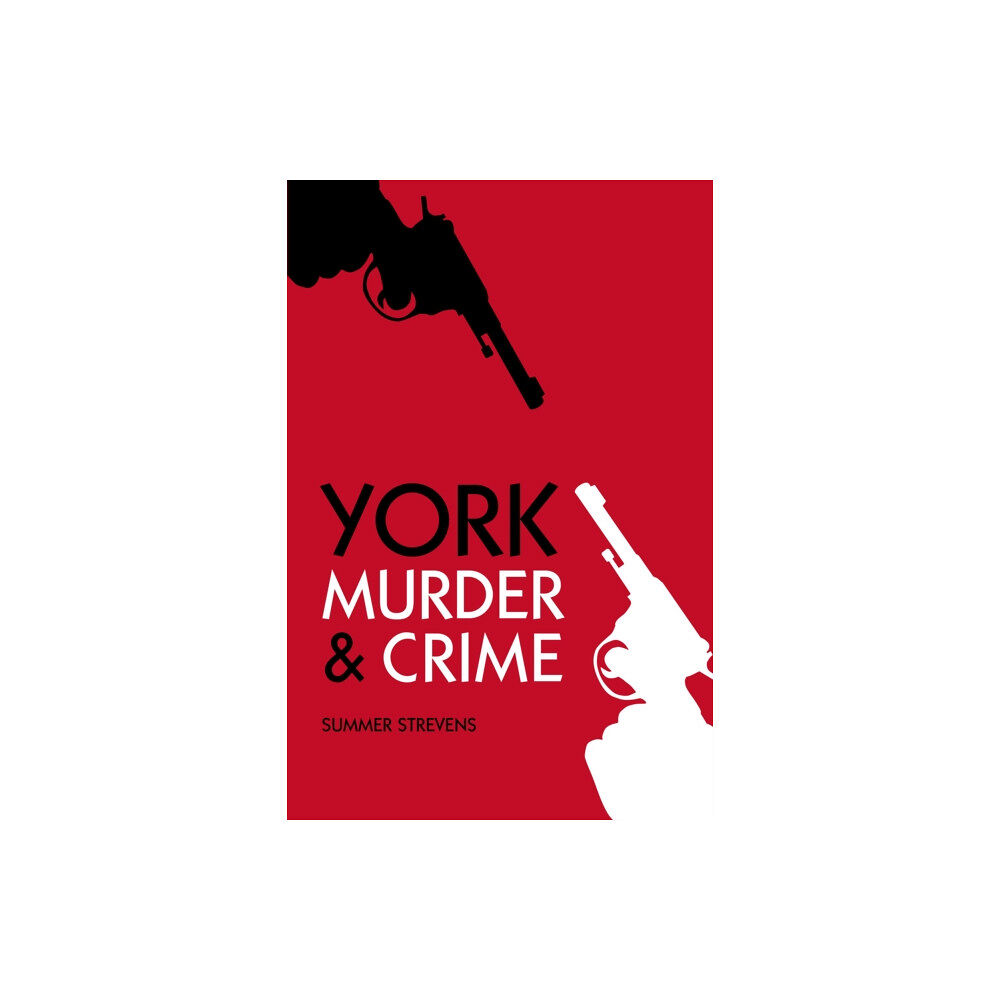 The History Press Ltd Murder and Crime York (häftad, eng)