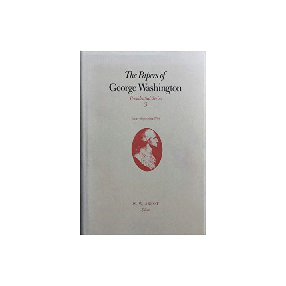 University of Virginia Press The Papers of George Washington v.3; June-Sept, 1789;June-Sept, 1789 (häftad, eng)