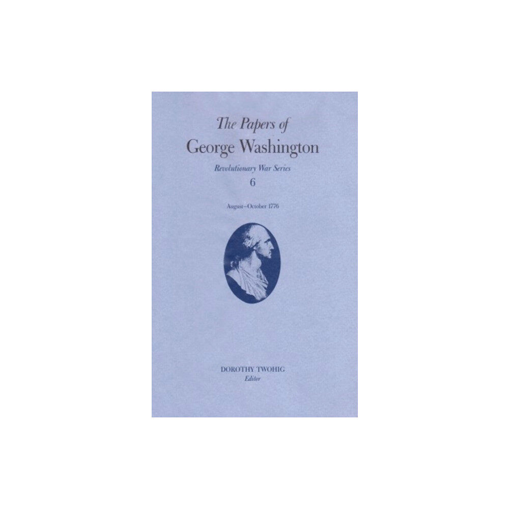 University of Virginia Press The Papers of George Washington v.6; 13 August-20 October, 1776;13 August-20 October, 1776 (inbunden, eng)