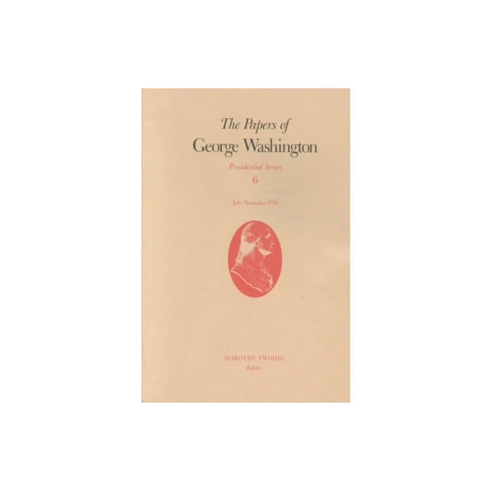 University of Virginia Press The Papers of George Washington v.6; Presidential Series;July-November 1790 (inbunden, eng)