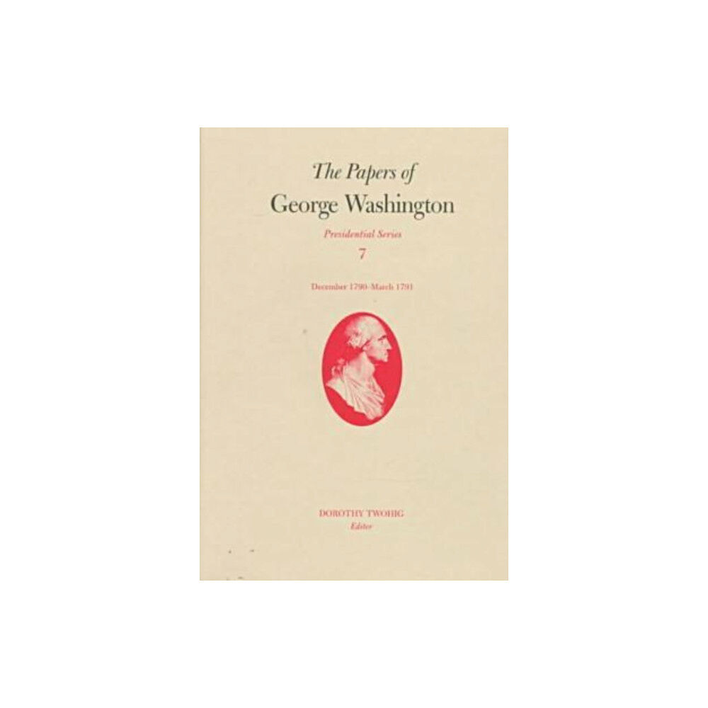 University of Virginia Press The Papers of George Washington v.7; Presidential Series;December 1790-March 1791 (inbunden, eng)