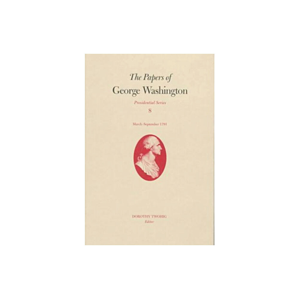 University of Virginia Press The Papers of George Washington v.8; March-Sepember, 1791;March-Sepember, 1791 (inbunden, eng)