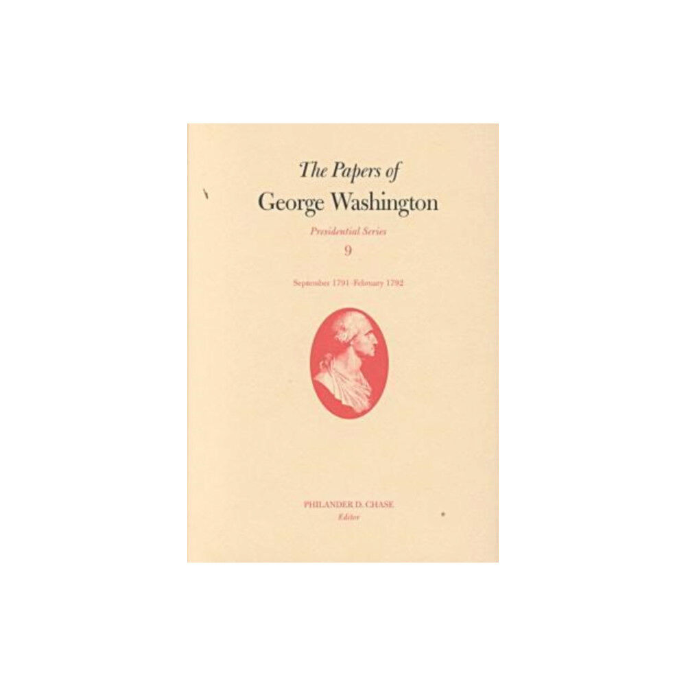 University of Virginia Press The Papers of George Washington v.9; Presidential Series;September 1791-February 1792 (inbunden, eng)