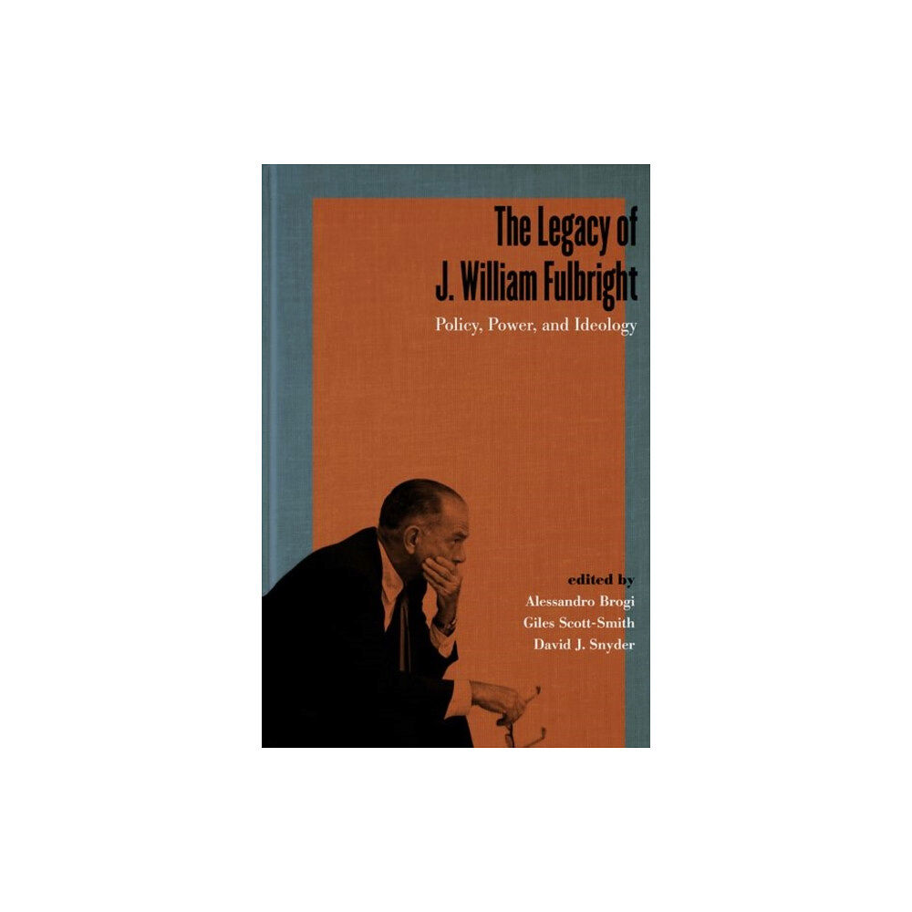 The University Press of Kentucky The Legacy of J. William Fulbright (inbunden, eng)