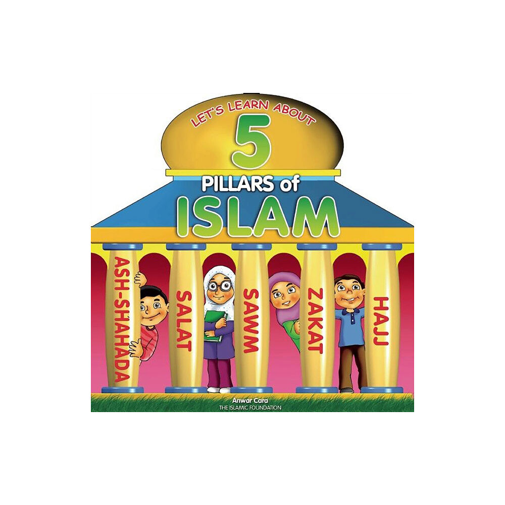 Islamic Foundation 5 Pillars of Islam (bok, board book, eng)