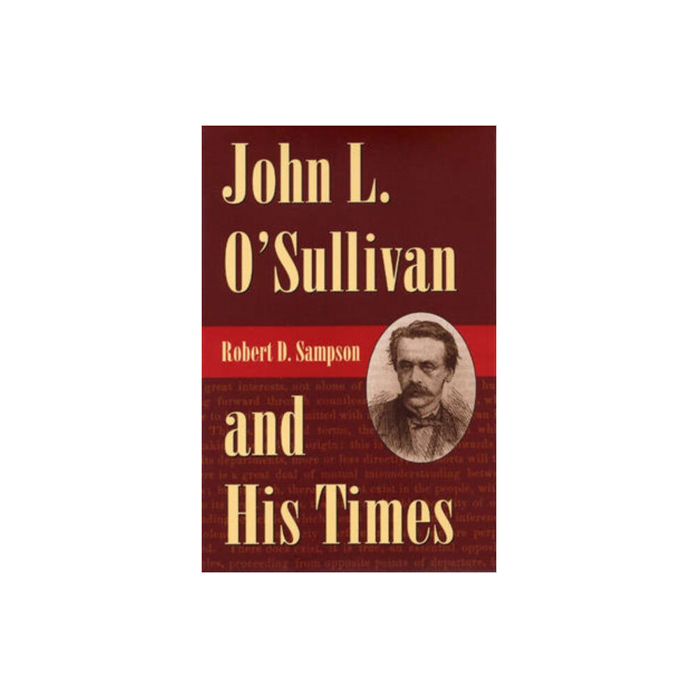 Kent State University Press John L.O'Sullivan and His Times (inbunden, eng)