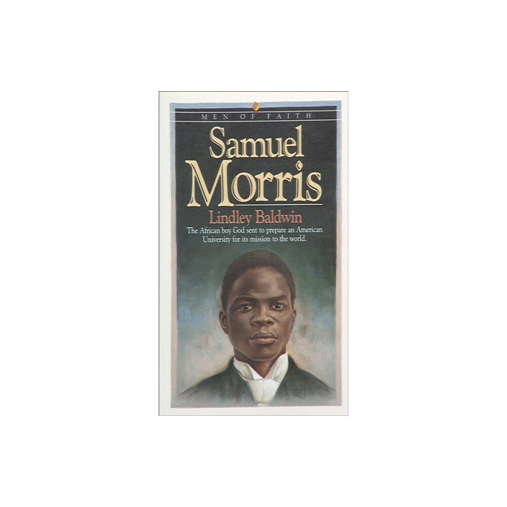 Baker publishing group Samuel Morris – The African Boy God Sent to Prepare an American University for Its Mission to the World (häftad, eng)