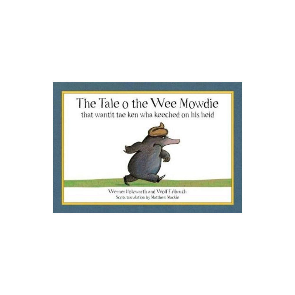 Tippermuir Books Limited The Tale o the Wee Mowdie that wantit tae ken wha keeched on his heid (häftad, sco)