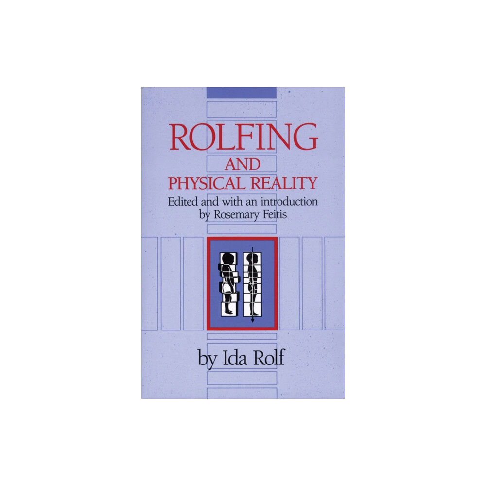 Inner Traditions Bear and Company Rolfing and Physical Reality (häftad, eng)