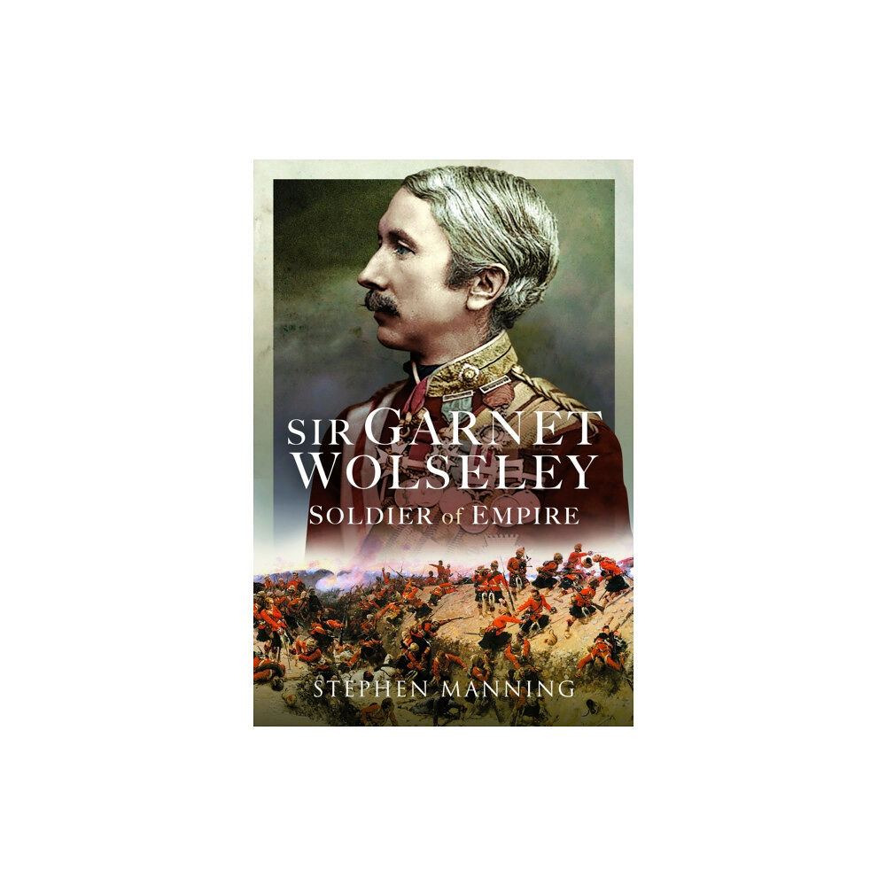 Pen & Sword Books Ltd Sir Garnet Wolseley (inbunden, eng)