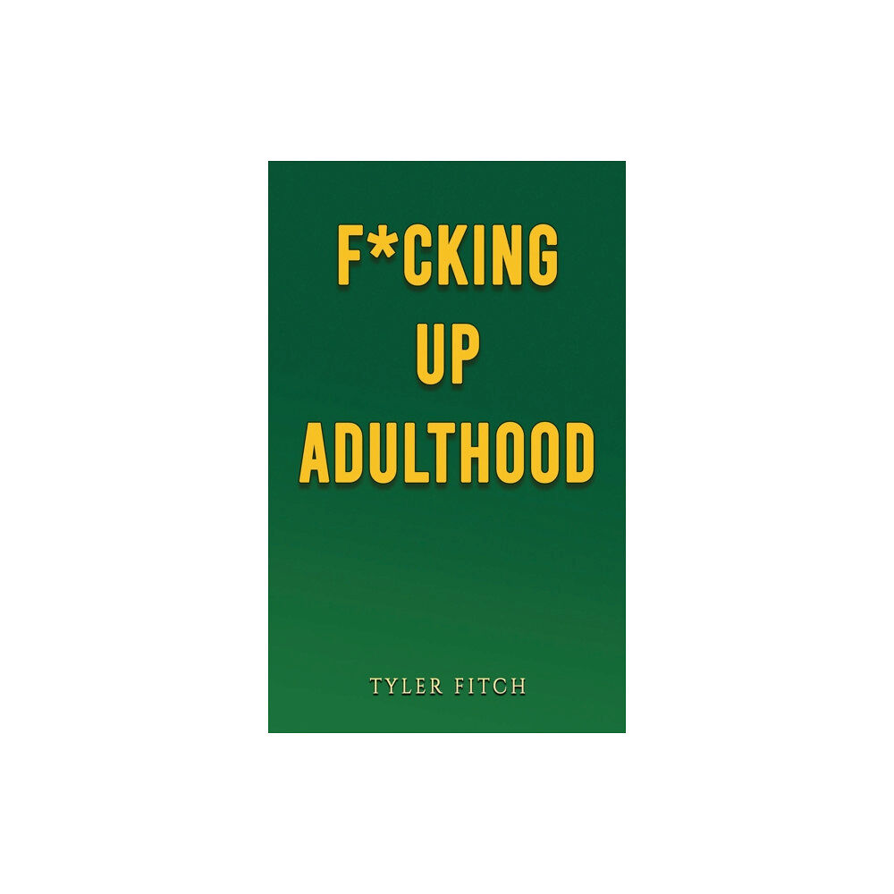 Austin Macauley Publishers F*cking Up Adulthood (häftad, eng)