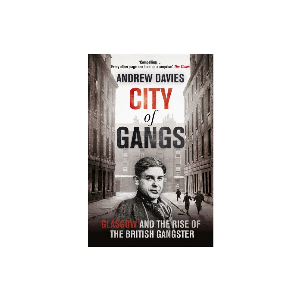 Hodder & Stoughton City of Gangs: Glasgow and the Rise of the British Gangster (häftad, eng)