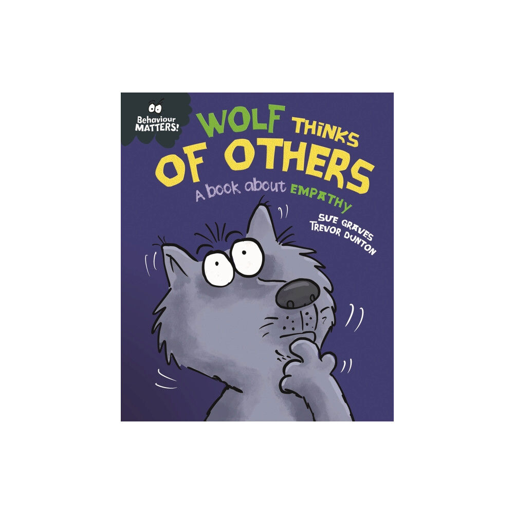 Hachette Children's Group Behaviour Matters: Wolf Thinks of Others - A book about empathy (häftad, eng)