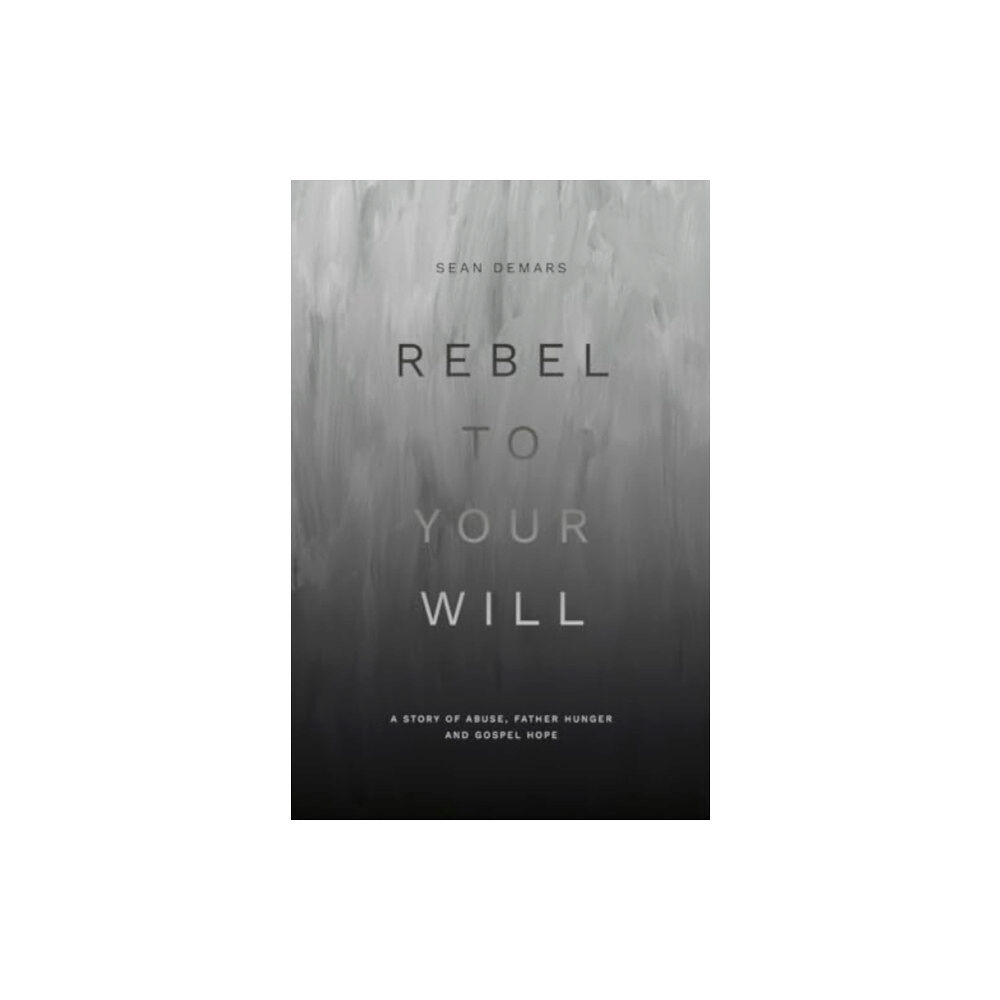 Christian Focus Publications Ltd Rebel to Your Will (häftad, eng)