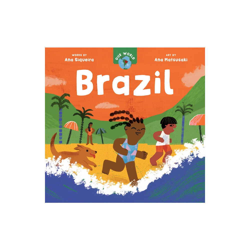 Barefoot Books, Incorporated Our World: Brazil (bok, board book, eng)