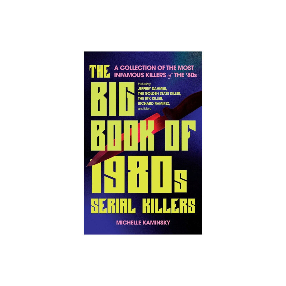 Ulysses Press The Big Book Of 1980s Serial Killers (häftad, eng)