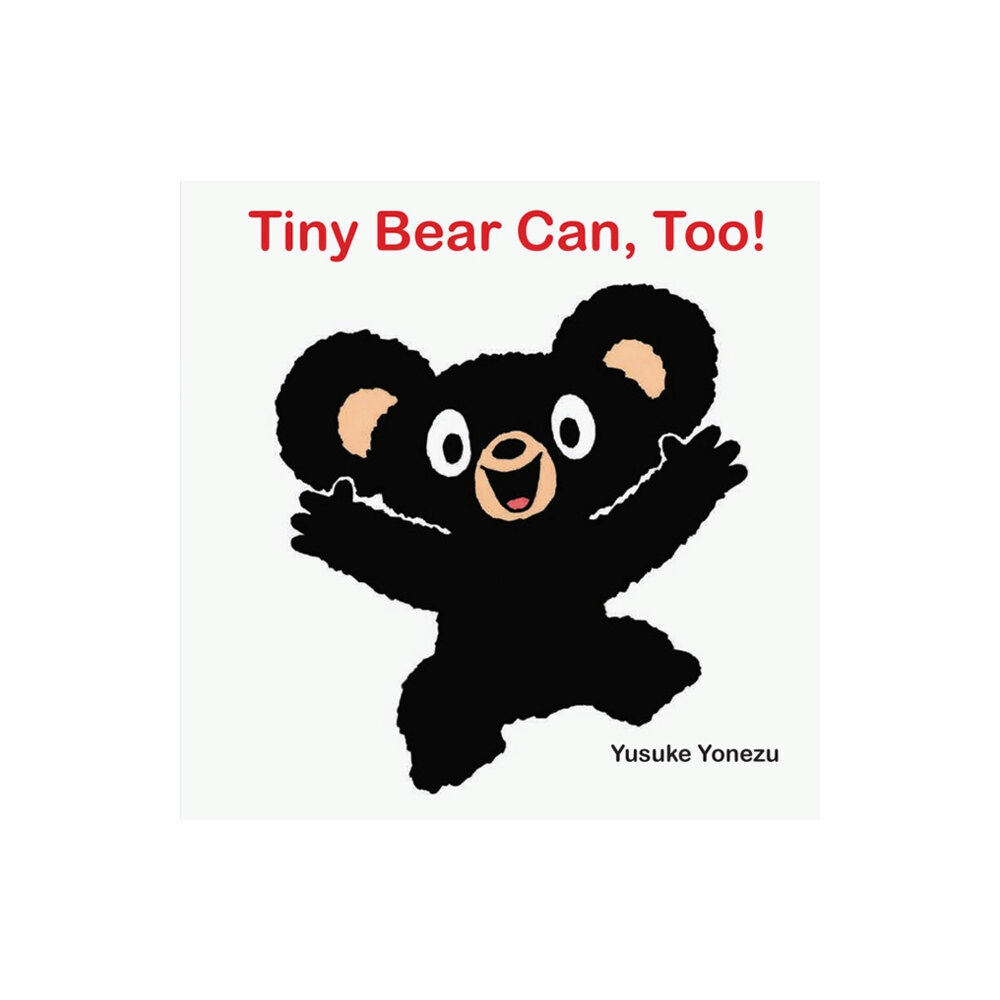 Astra Publishing House Tiny Bear Can, Too! (bok, board book, eng)