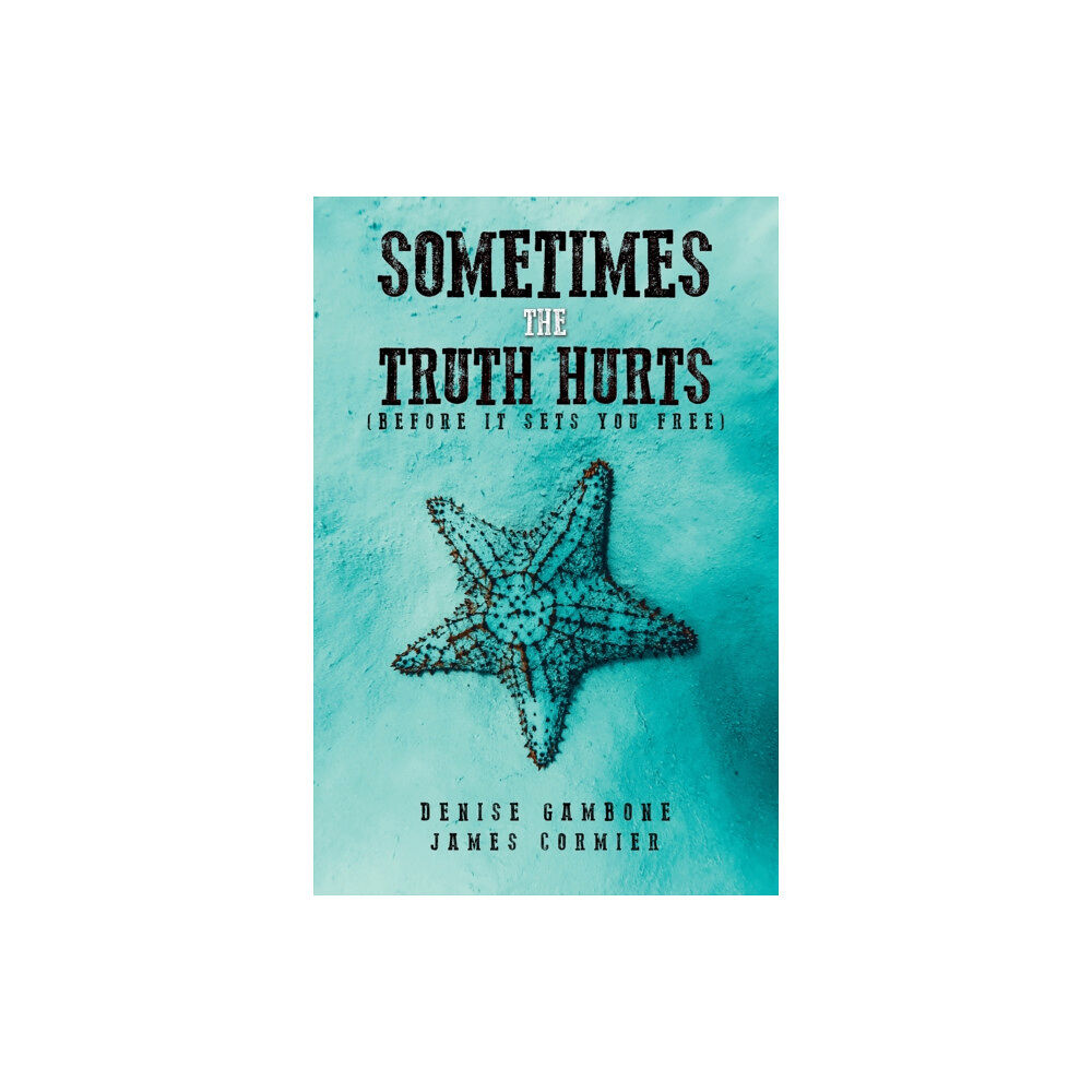 Austin Macauley Publishers LLC Sometimes the Truth Hurts (Before It Sets You Free) (häftad, eng)