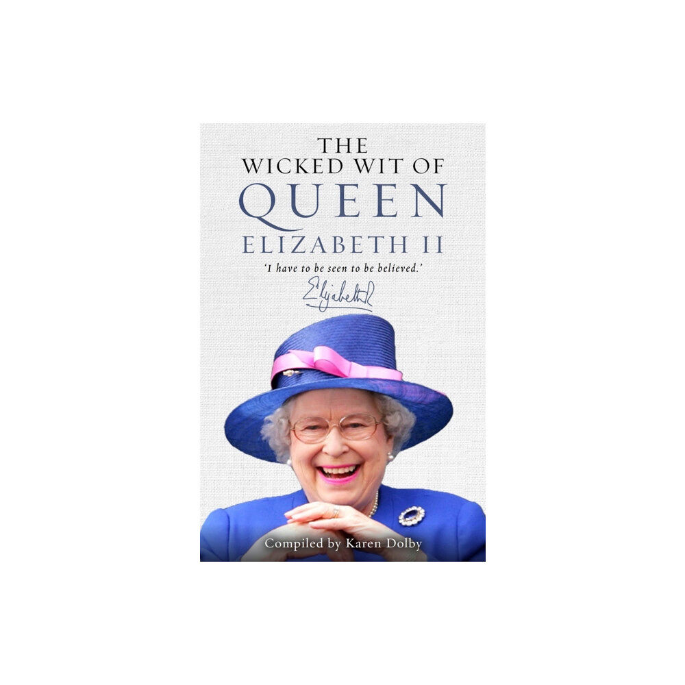 Michael O'Mara Books Ltd The Wicked Wit of Queen Elizabeth II (inbunden, eng)