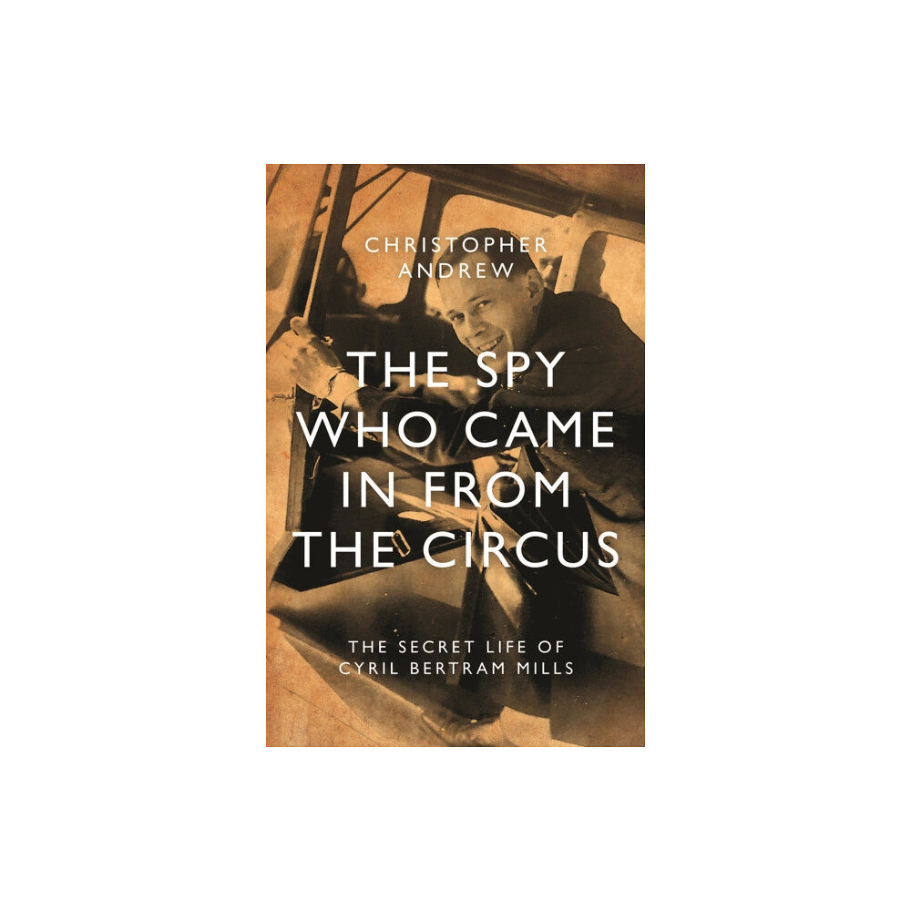 Biteback Publishing The Spy Who Came in From the Circus (inbunden, eng)