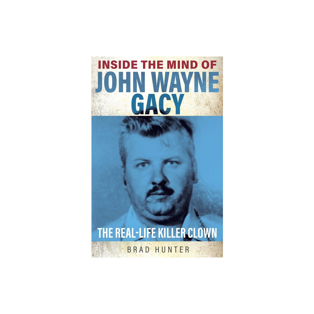 Gemini Books Group Ltd Inside the Mind of John Wayne Gacy (häftad, eng)