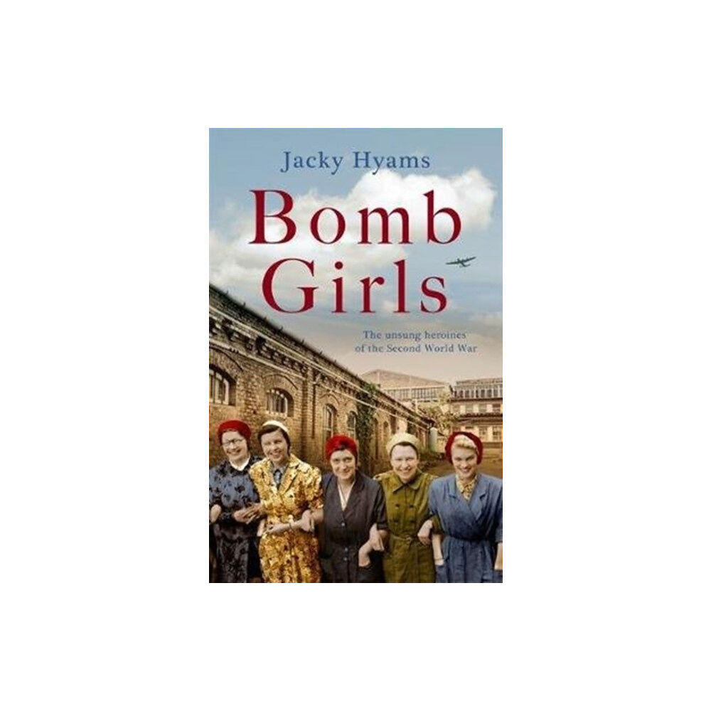 John Blake Publishing Ltd Bomb Girls - Britain's Secret Army: The Munitions Women of World War II (häftad, eng)