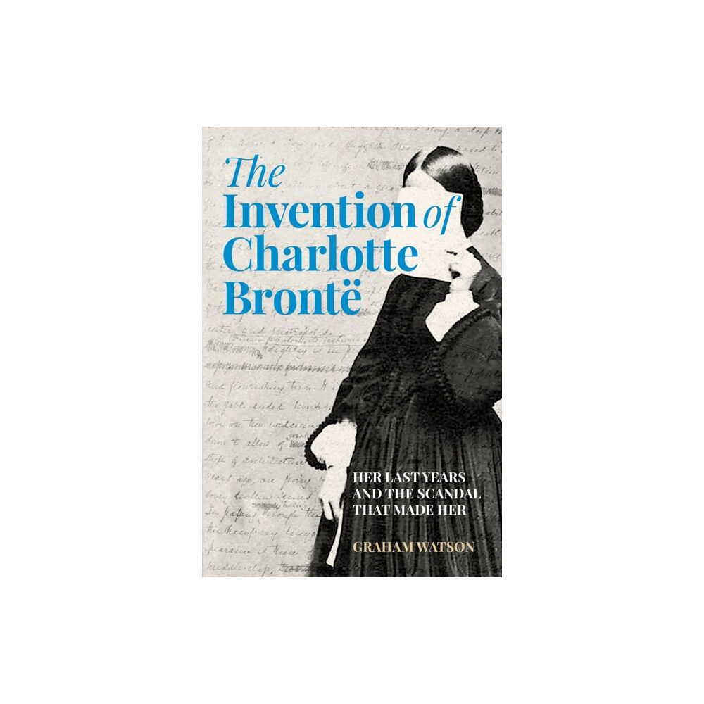The History Press Ltd The Invention of Charlotte Bronte (inbunden, eng)