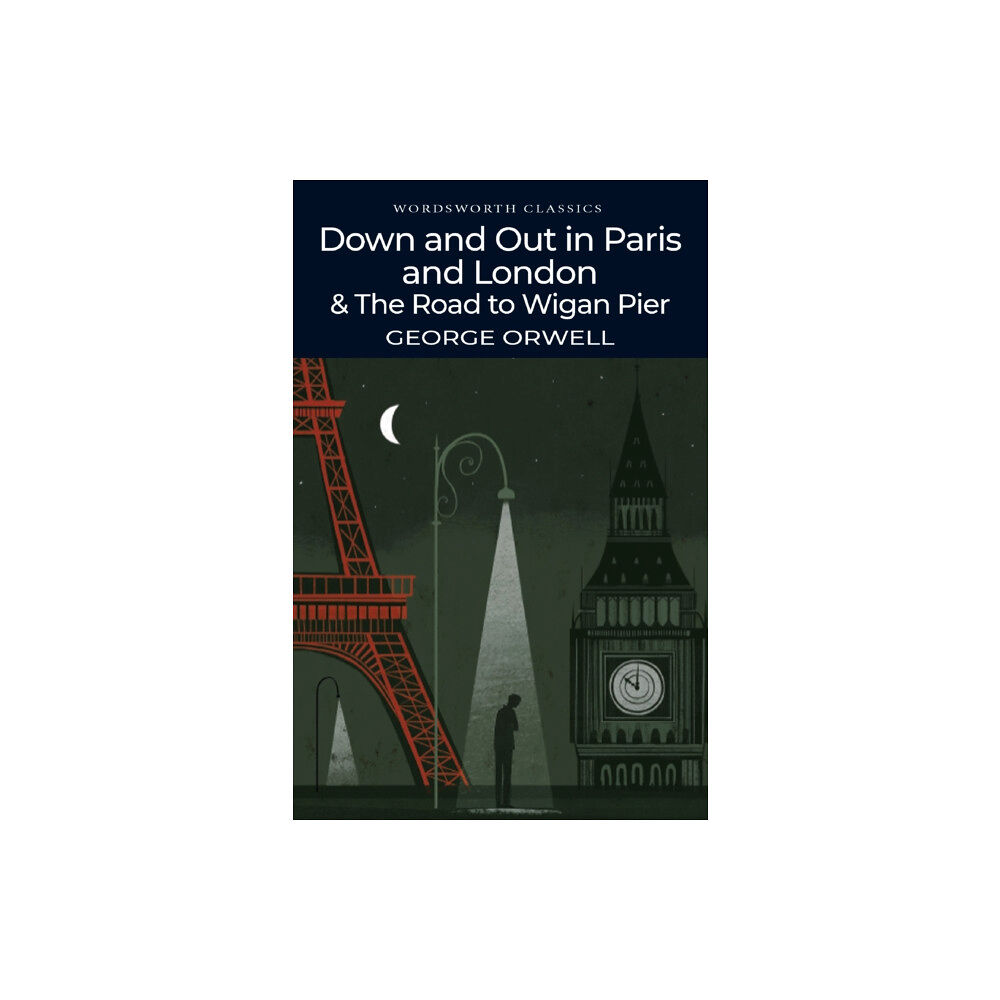 Wordsworth Editions Ltd Down and Out in Paris and London & The Road to Wigan Pier (häftad, eng)