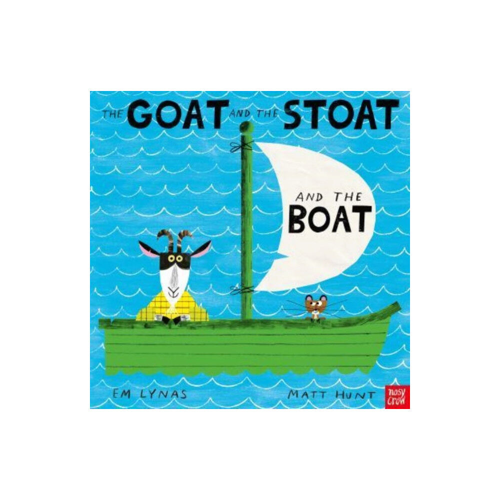 Nosy Crow Ltd The Goat and the Stoat and the Boat (häftad, eng)