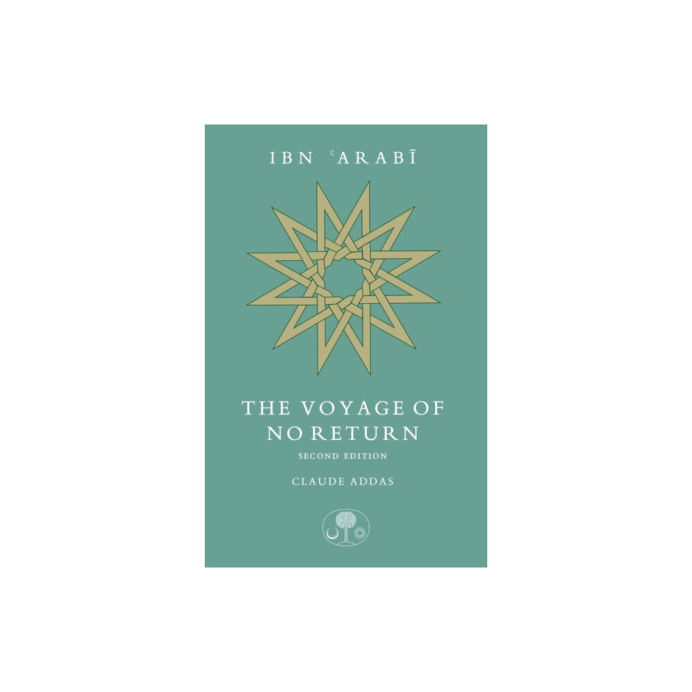 The Islamic Texts Society Ibn 'Arabi: The Voyage of No Return (häftad, eng)