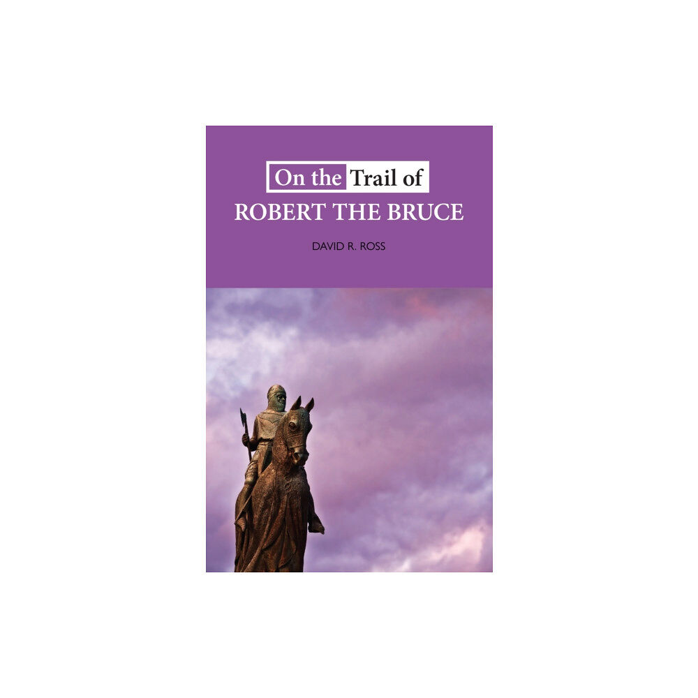 Luath Press Ltd On the Trail of Robert the Bruce (häftad, eng)