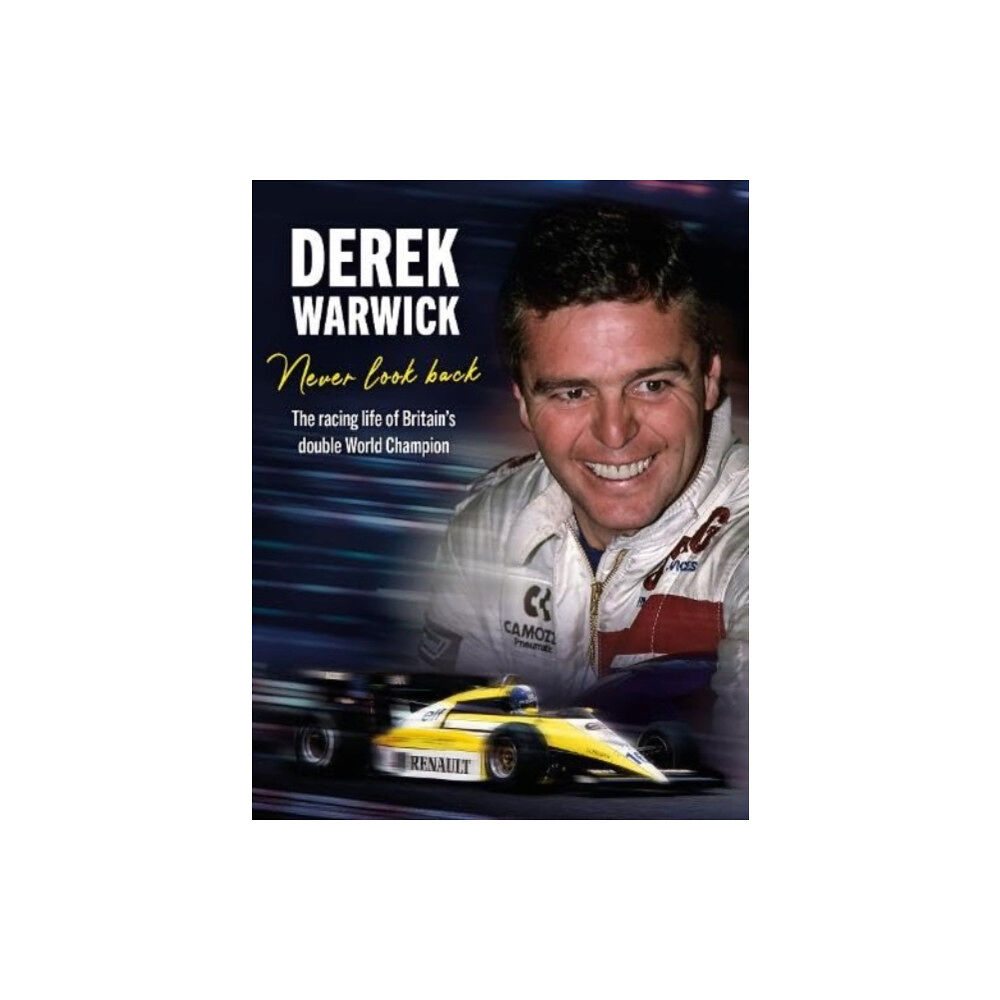 Evro Publishing Derek Warwick: Never Look Back (inbunden, eng)