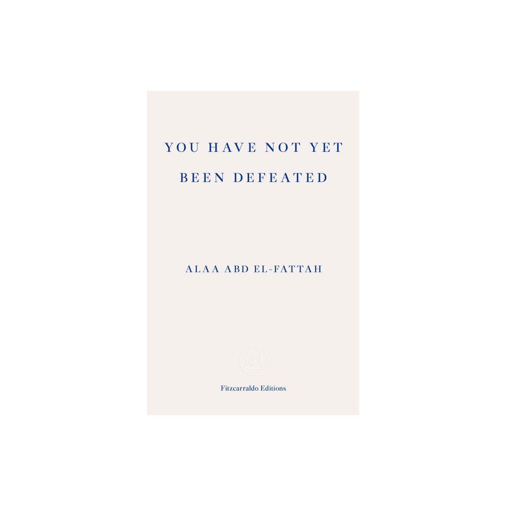 Fitzcarraldo Editions You Have Not Yet Been Defeated (häftad, eng)