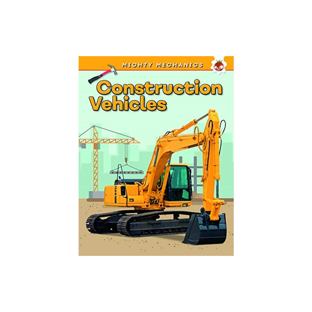 Hungry Tomato Ltd Construction Vehicles - Mighty Mechanics (häftad, eng)