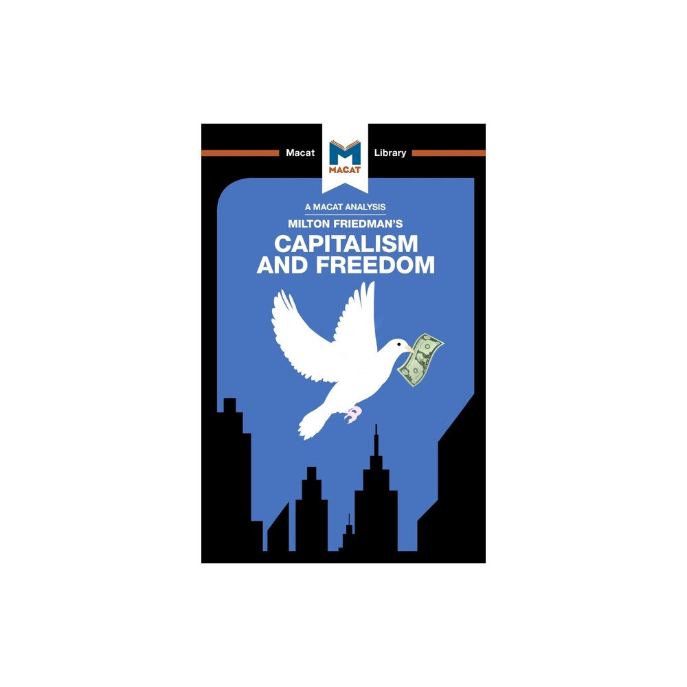 Macat International Limited An Analysis of Milton Friedman's Capitalism and Freedom (häftad, eng)