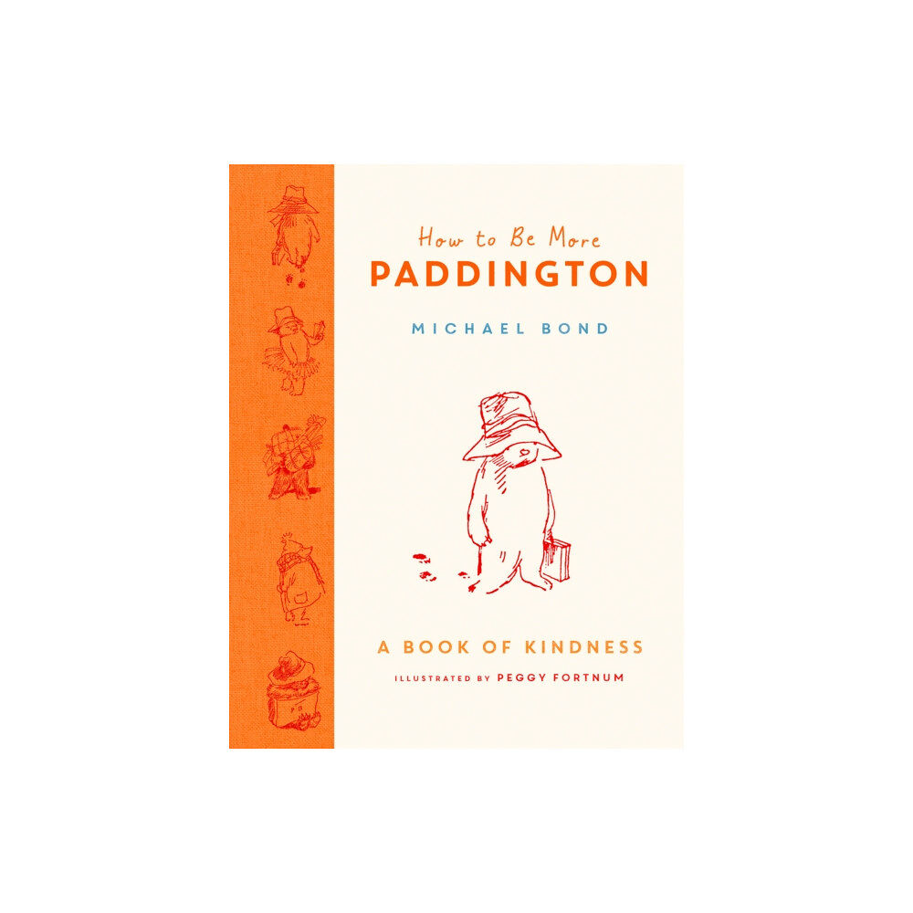 HarperCollins Publishers How to Be More Paddington: A Book of Kindness (inbunden, eng)