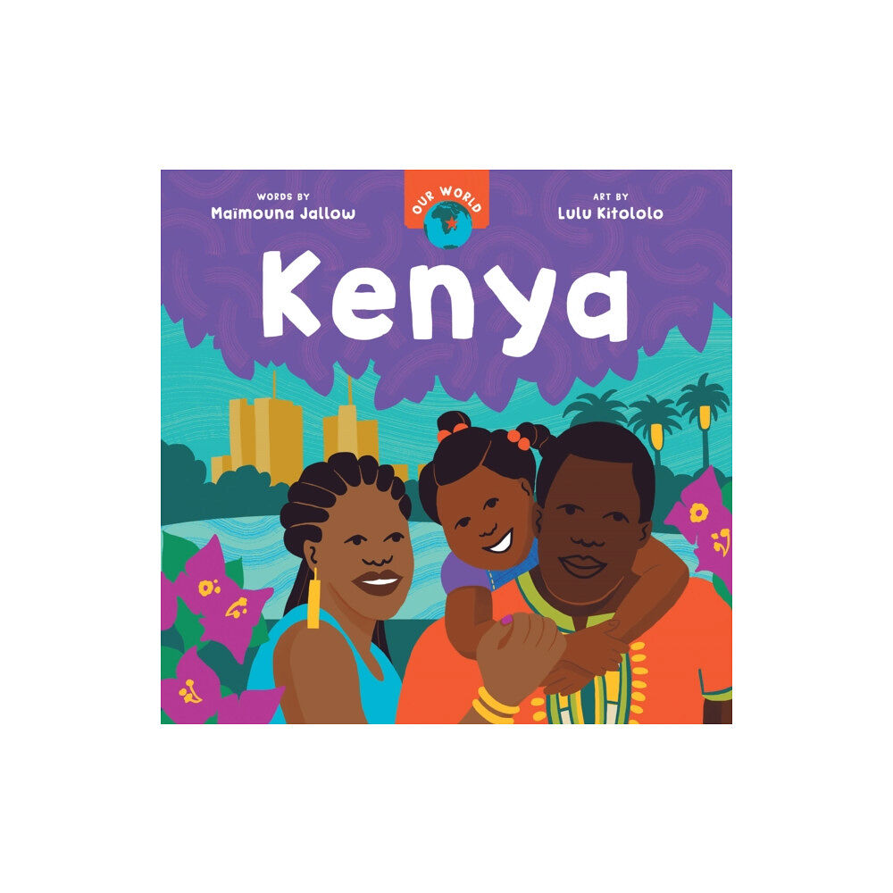 Barefoot Books Ltd Our World: Kenya (bok, board book, eng)